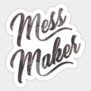 Mess Maker Sticker